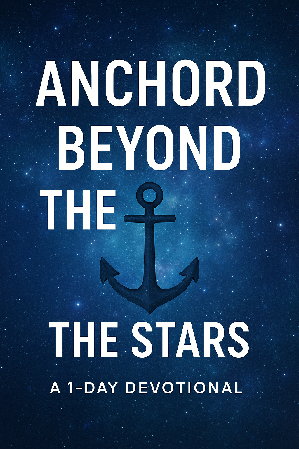 Anchored Beyond the Stars – 1-Day Sci-Fi Christian Devotional | Hope That Holds Firm in the Chaos