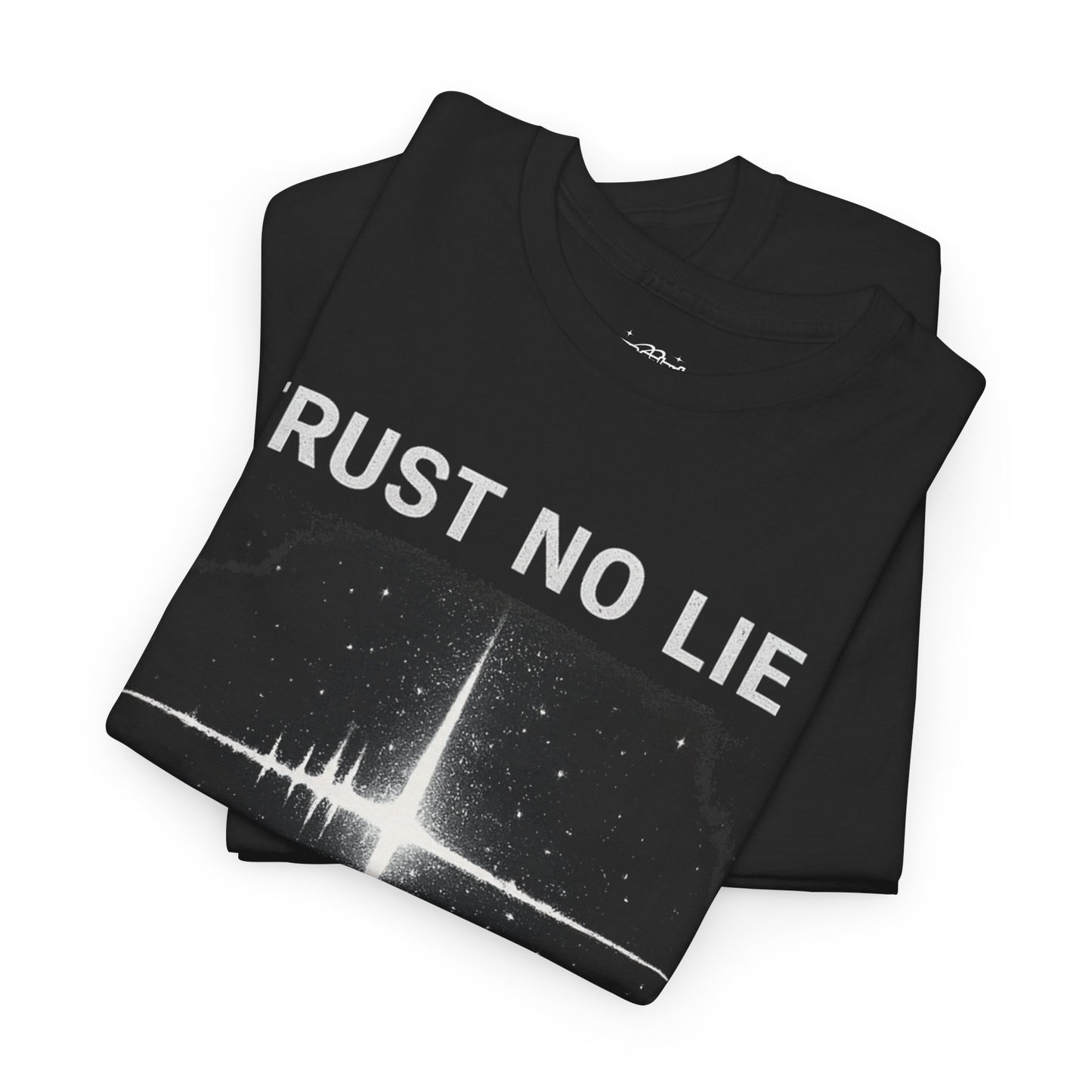 Trust No Lie Tee — I Have Seen Enough (John 8:32)
