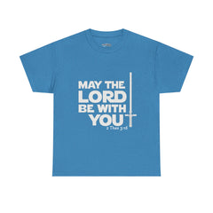 Unisex Heavy Cotton Tee - 'May the Lord Be With You'
