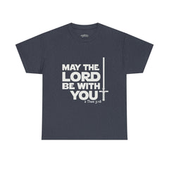 Unisex Heavy Cotton Tee - 'May the Lord Be With You'