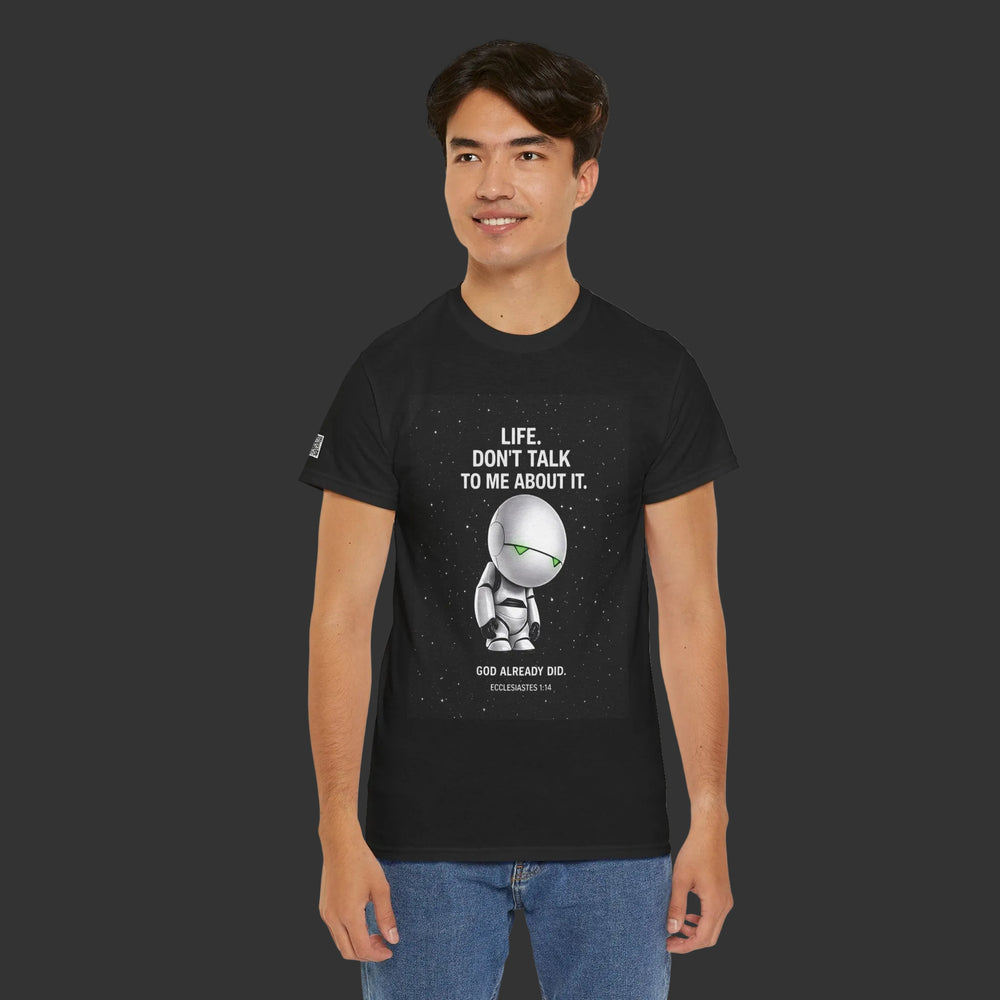 Life. Don’t Talk to Me About It Tee — God Already Did (Ecclesiastes 1:14)